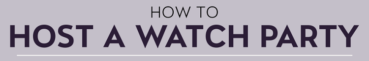 Host a Watch Party